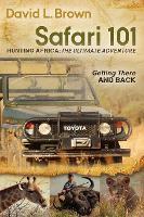 Safari 101 Hunting Africa: The Ultimate Adventure: Getting There and Back
