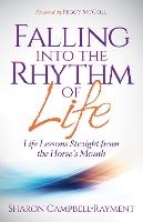 Falling Into the Rhythm of Life: Life Lessons Straight From the Horse's Mouth