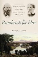 Paintbrush for Hire: The Travels of James and Emma Cameron, 1840–1900