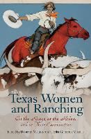 Texas Women and Ranching: On the Range, at the Rodeo, and in Their Communities