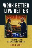 Work Better, Live Better: Motivation, Labor, and Management Ideology