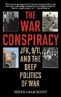 The War Conspiracy: JFK, 9/11, and the Deep Politics of War