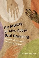 The Artistry of Afro-Cuban Batá Drumming: Aesthetics, Transmission, Bonding, and Creativity