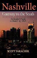 Nashville: Gateway to the South: An Insider's Guide to Music City, U.S.A.