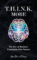T.H.I.N.K. More: The Key to Business Communication Success