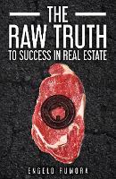 The Raw Truth to Success in Real Estate