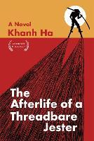The Afterlife of a Threadbare Jester: A Novel