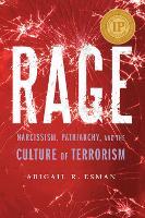 Rage: Narcissism, Patriarchy, and the Culture of Terrorism