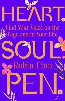 Heart. Soul. Pen.: Find Your Voice on the Page and in Your Life