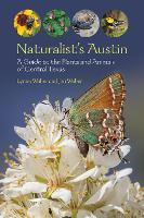 Naturalist's Austin: A Guide to the Plants and Animals of Central Texas