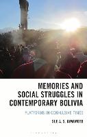 Memories and Social Struggles in Contemporary Bolivia: Platforms in Convulsive Times