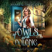 Of Owls and Oolong: Owls, Tea Shops, and Other Magical Nuisances: Volume 1
