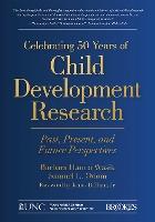 Celebrating 50 Years of Child Development Research: Past, Present, and Future Perspectives