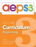 Assessment, Evaluation, and Programming System for Infants and Children (AEPS®-3): Curriculum, Volume 3: Beginning
