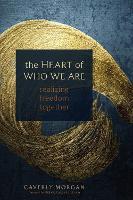 The Heart of Who We Are: Realizing Freedom Together