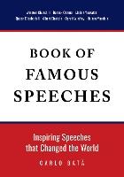 Book of Famous Speeches: Inspiring Speeches That Changed the World (Book of Historical Speeches)
