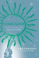 Stargazer: The life and times of the telescope