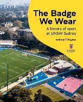 The Badge We Wear: A History of Sport at UNSW Sydney