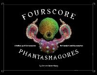 Fourscore Phantasmagores: A Gathering of Grotesqueries for Gapejaws and Gamemasters