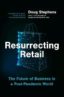 Resurrecting Retail: The Future of Business in a Post-Pandemic World