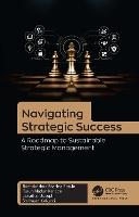 Navigating Strategic Success: A Roadmap to Sustainable Strategic Management