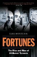 Fortunes: The Rise and Rise of Afrikaner Tycoons