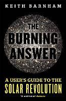 The Burning Answer: A User's Guide to the Solar Revolution