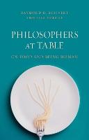 Philosophers at Table: On Food and Being Human