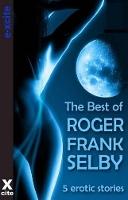 The Best of Roger Frank Selby: A collection of five erotic stories