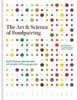 The Art & Science of Foodpairing: 10,000 flavour matches that will transform the way you eat