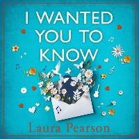 I Wanted You To Know: The utterly beautiful, heartbreaking book club pick from BESTSELLER Laura Pearson