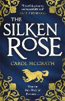 The Silken Rose: The spellbinding and completely gripping new story of England's forgotten queen . . .
