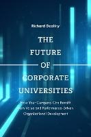 The Future of Corporate Universities: How Your Company Can Benefit from Value and Performance-Driven Organisational Development