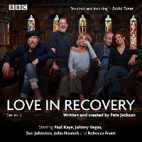 Love in Recovery: Series 3: The BBC Radio 4 comedy drama
