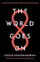 The World Goes On: Winner of the Nobel Prize in Literature 2025