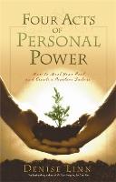 Four Acts Of Personal Power: How To Heal Your Past And Create An Empowering Future
