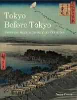 Tokyo Before Tokyo: Power and Magic in the Shogun’s City of Edo