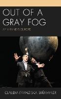 Out of a Gray Fog: Ayn Rand’s Europe