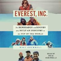 Everest, Inc.: The Renegades and Rogues Who Built an Industry at the Top of the World