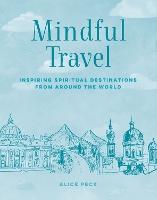 Mindful Travel: Inspiring Spiritual Destinations from Around the World