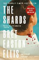 The Shards: Bret Easton Ellis. The Sunday Times Bestselling New Novel from the Author of AMERICAN PSYCHO