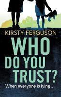 Who Do You Trust?: A heart-stopping page turner that you won't be able to put down