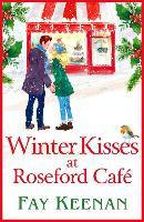 Winter Kisses at Roseford Café: An escapist, romantic festive read from Fay Keenan