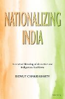 Nationalizing India: A creative blending of derivative and indigenous traditions
