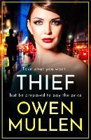 Thief: The gripping, addictive, gritty thriller from Owen Mullen