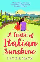 A Taste of Italian Sunshine: A perfect uplifting opposites-attract romance from Leonie Mack