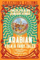 Arabian Folk & Fairy Tales: Fables, Folkore & Ancient Stories