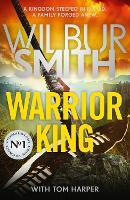 Warrior King: THE BESTSELLING EPIC FROM THE MASTER OF ADVENTURE, WILBUR SMITH
