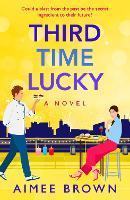 Third Time Lucky: A laugh-out-loud, gorgeously funny romance from Aimee Brown