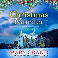 A Christmas Murder: Discover the THE NUMBER ONE BESTSELLER from Mary Grand